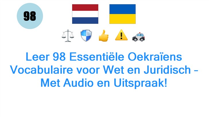 Leer 98 Essentiële Oekraïens Vocabulaire voor Wet en Juridisch – Met Audio en Uitspraak!